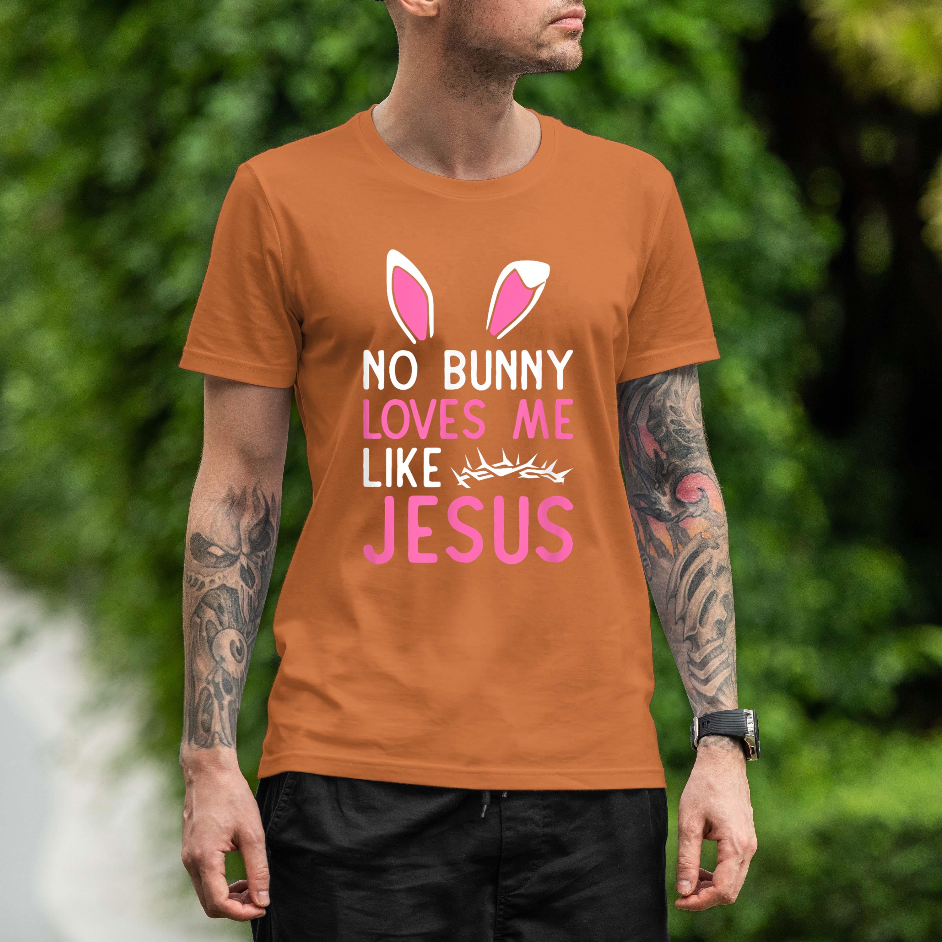 Easter Egg Hunt No Bunny Loves Me Like Jesus Christian Faith Shirt 